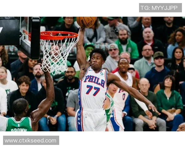 76人新星埃奇库姆表现出色15投6中斩获15分6篮板8助攻3抢断1盖帽